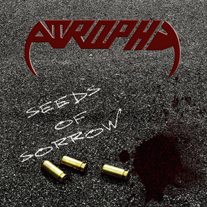 Atrophy (USA) : Seeds of Sorrow
